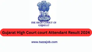 Gujarat high Court Court Attendant Result 2024